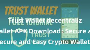 Trust Wallet decentralized Trust Wallet APK Download: Secure and Easy Crypto Wallet Access